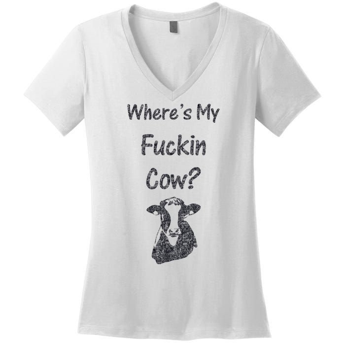 WhereS My Fucking Cow Funny Farmer Women's V-Neck T-Shirt