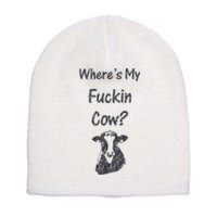 WhereS My Fucking Cow Funny Farmer Short Acrylic Beanie