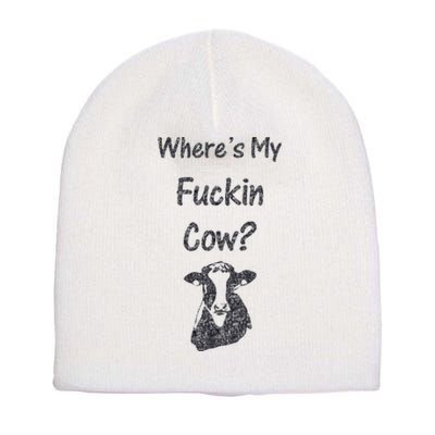 WhereS My Fucking Cow Funny Farmer Short Acrylic Beanie