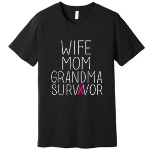 Wife Mom Grandma Survivor Pink Ribbon Breast Cancer Gift Premium T-Shirt