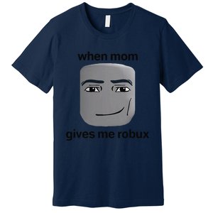 When Mom Gives Me Robux Gaming Culture Gamer Premium T-Shirt