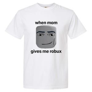 When Mom Gives Me Robux Gaming Culture Gamer Garment-Dyed Heavyweight T-Shirt