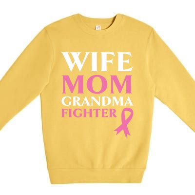 Wife Mom Grandma Fighter Breast Cancer Warrior Cool Gift Premium Crewneck Sweatshirt