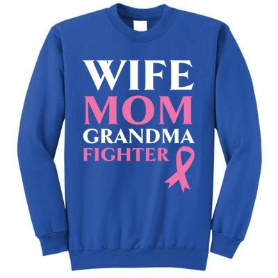 Wife Mom Grandma Fighter Breast Cancer Warrior Cool Gift Sweatshirt