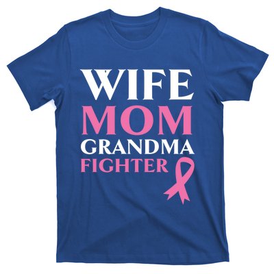 Wife Mom Grandma Fighter Breast Cancer Warrior Cool Gift T-Shirt