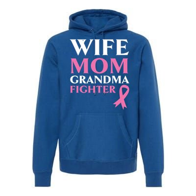 Wife Mom Grandma Fighter Breast Cancer Warrior Cool Gift Premium Hoodie