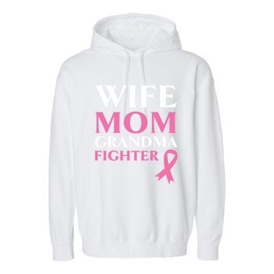 Wife Mom Grandma Fighter Breast Cancer Warrior Cool Gift Garment-Dyed Fleece Hoodie