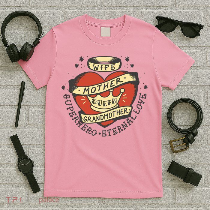 Wife Mother Grandmother Queen Heart Gift T-Shirt