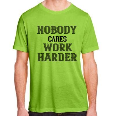 Workout Motivational Gift Nobody Cares Work Harder Cool Gift Adult ChromaSoft Performance T-Shirt