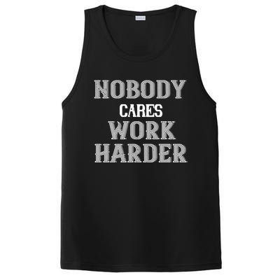 Workout Motivational Gift Nobody Cares Work Harder Cool Gift PosiCharge Competitor Tank