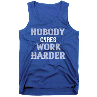 Workout Motivational Gift Nobody Cares Work Harder Cool Gift Tank Top