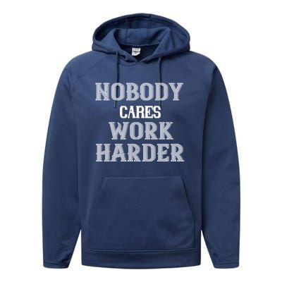 Workout Motivational Gift Nobody Cares Work Harder Cool Gift Performance Fleece Hoodie