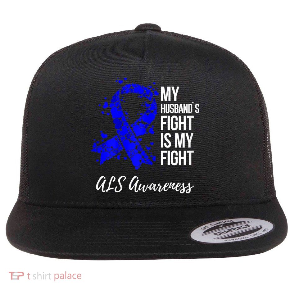 Wo My Husband’s Fight Is My Fight ALS Awareness Flatbill Hat