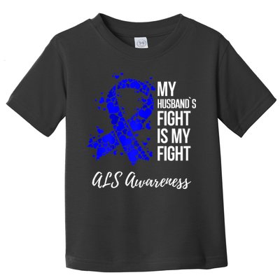 Wo My Husband’s Fight Is My Fight ALS Awareness Toddler T-Shirt