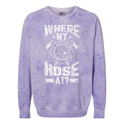 Where My Hose At Funny Fire Firefighter Colorblast Crewneck Sweatshirt