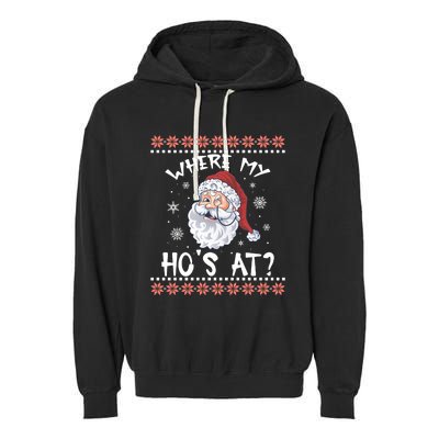 Where My Hos At Funny Santa Christmas Pajamas Ugly Christmas Sweater Garment-Dyed Fleece Hoodie