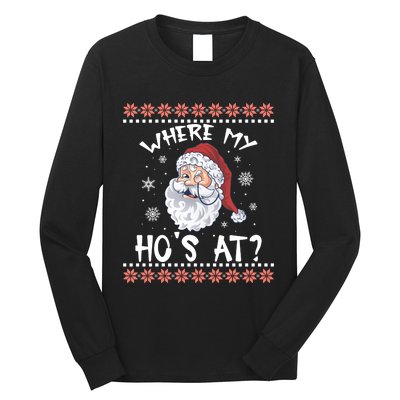 Where My Hos At Funny Santa Christmas Pajamas Ugly Christmas Sweater Long Sleeve Shirt