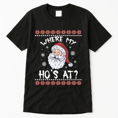 Where My Hos At Funny Santa Christmas Pajamas Ugly Christmas Sweater Tall T-Shirt