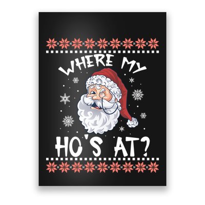 Where My Hos At Funny Santa Christmas Pajamas Ugly Christmas Sweater Poster