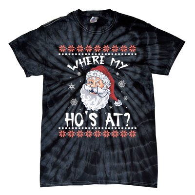 Where My Hos At Funny Santa Christmas Pajamas Ugly Christmas Sweater Tie-Dye T-Shirt