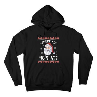 Where My Hos At Funny Santa Christmas Pajamas Ugly Christmas Sweater Tall Hoodie