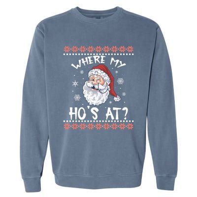 Where My Hos At Funny Santa Christmas Pajamas Ugly Christmas Sweater Garment-Dyed Sweatshirt