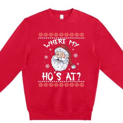 Where My Hos At Funny Santa Christmas Pajamas Ugly Christmas Sweater Premium Crewneck Sweatshirt