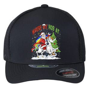 Where My HoS At Santa Claus Riding Unicorn Happy Christmas Gift Flexfit Unipanel Trucker Cap