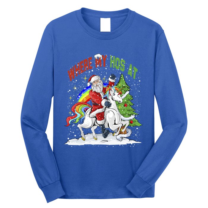 Where My HoS At Santa Claus Riding Unicorn Happy Christmas Gift Long Sleeve Shirt