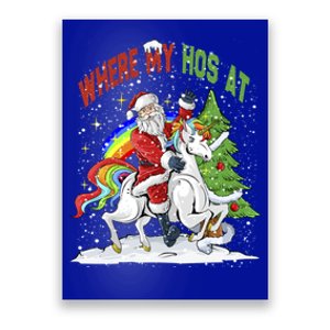 Where My HoS At Santa Claus Riding Unicorn Happy Christmas Gift Poster