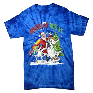 Where My HoS At Santa Claus Riding Unicorn Happy Christmas Gift Tie-Dye T-Shirt