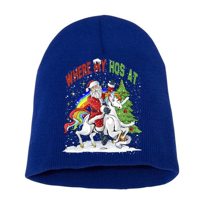 Where My HoS At Santa Claus Riding Unicorn Happy Christmas Gift Short Acrylic Beanie