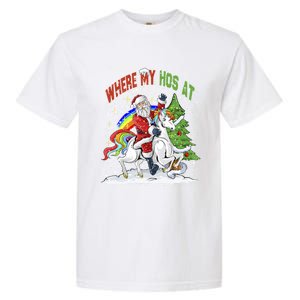 Where My HoS At Santa Claus Riding Unicorn Happy Christmas Gift Garment-Dyed Heavyweight T-Shirt