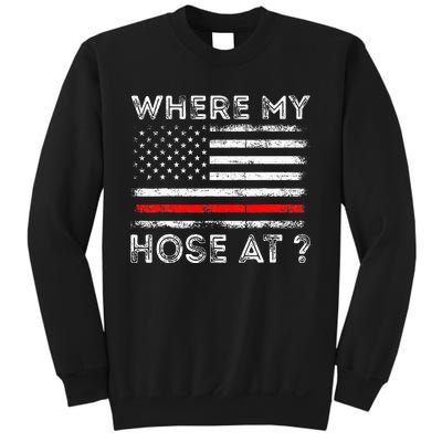 Where My Hose At Firefighter Sweatshirt