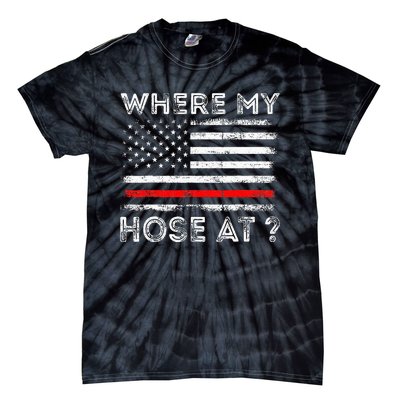 Where My Hose At Firefighter Tie-Dye T-Shirt