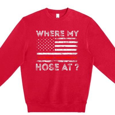 Where My Hose At Firefighter Premium Crewneck Sweatshirt