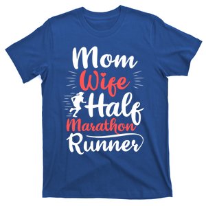 Wife Mom Half Marathon Runner Half Marathon Funny Gift T-Shirt