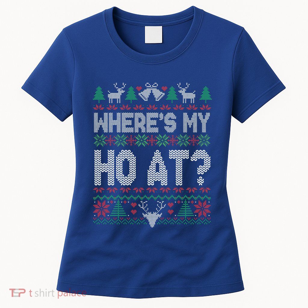 Where My Ho's At Ho Matching Couple Christmas Ugly Sweater  Womens T-Shirt