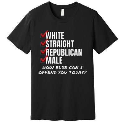 White Male How Can I Offend You Premium T-Shirt