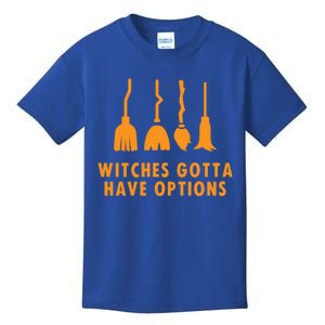 Witches Must Have Have Options (Witches Gotta Have Options) Gift Kids T-Shirt