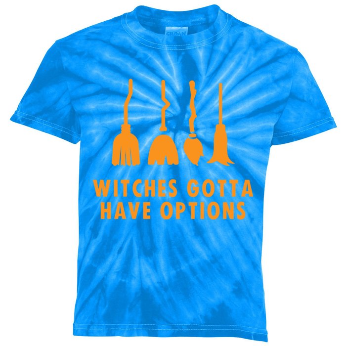 Witches Must Have Have Options (Witches Gotta Have Options) Gift Kids Tie-Dye T-Shirt