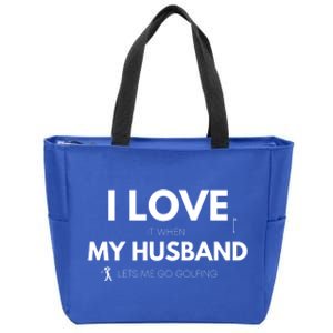 When My Husband Lets Me Go Golfing Funny Golf Mom Golf Mama Gift Zip Tote Bag