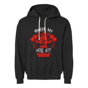 WhereS My Hose At Graphic Fire Gear Garment-Dyed Fleece Hoodie