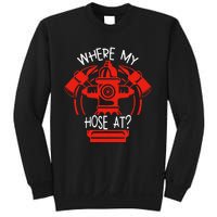 WhereS My Hose At Graphic Fire Gear Sweatshirt