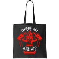 WhereS My Hose At Graphic Fire Gear Tote Bag