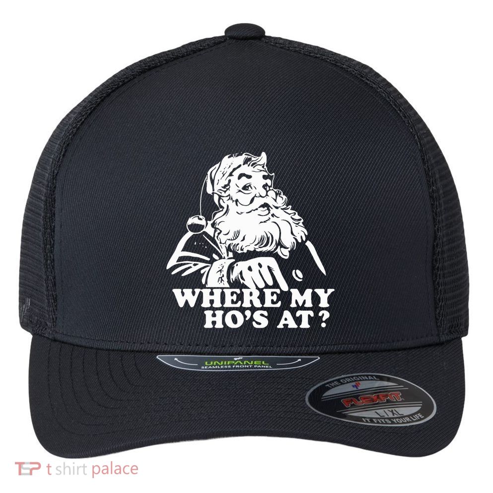 Where My HoS At Christmas Santa Flexfit Unipanel Trucker Cap