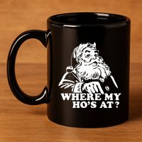 Where My HoS At Christmas Santa 11oz C Handle Ceramic Mug