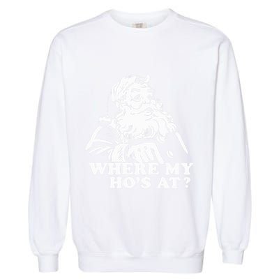 Where My HoS At Christmas Santa Garment-Dyed Sweatshirt