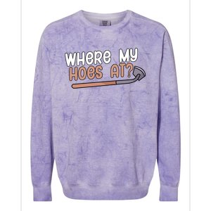 Where My Hoes At Gardeners Gift Colorblast Crewneck Sweatshirt