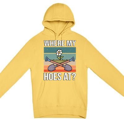 Where My Hoes At Gardening Funny Gardening Gift Premium Pullover Hoodie